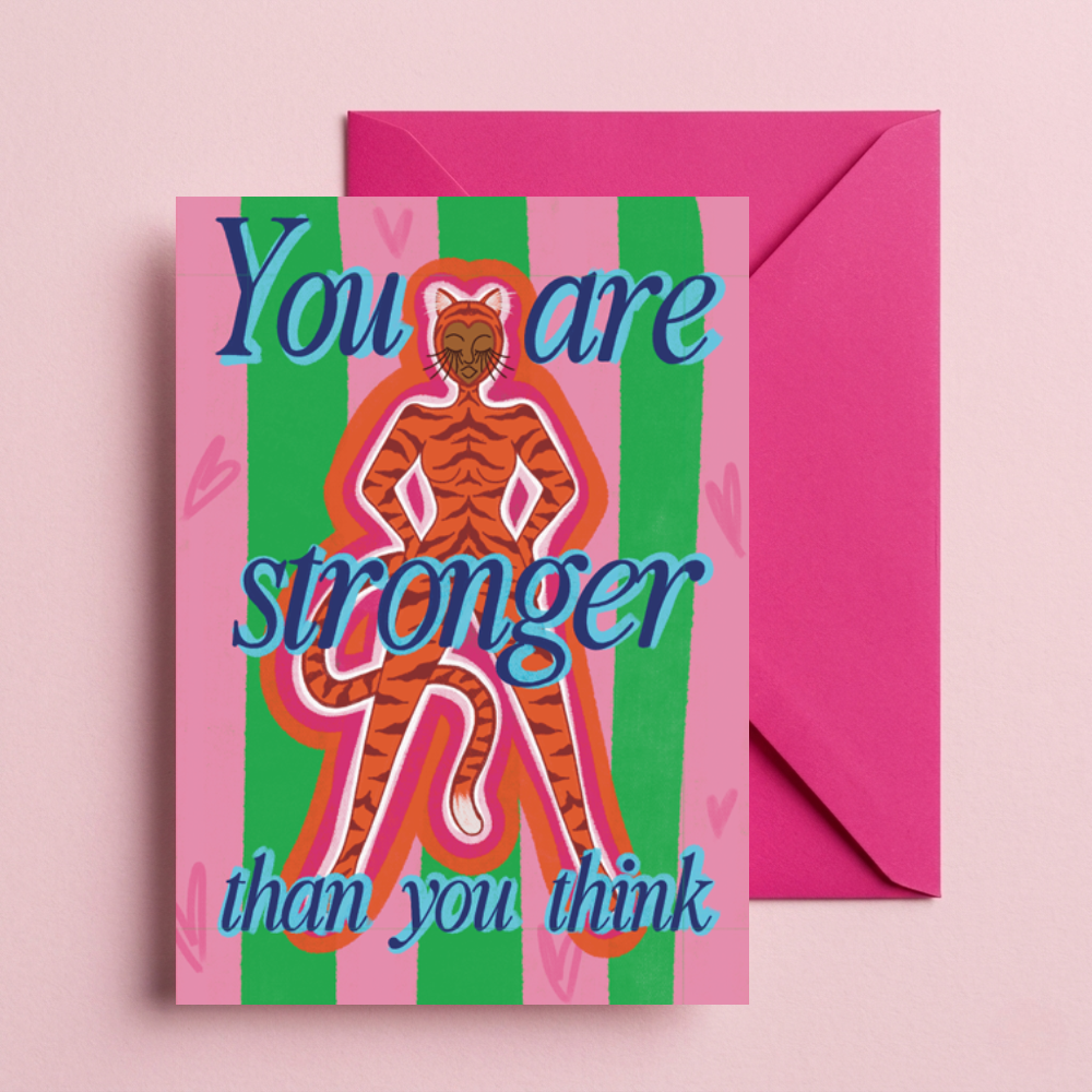 You Are Stronger Than You Think Greeting Card | Tiger Goddess Encouragement Card