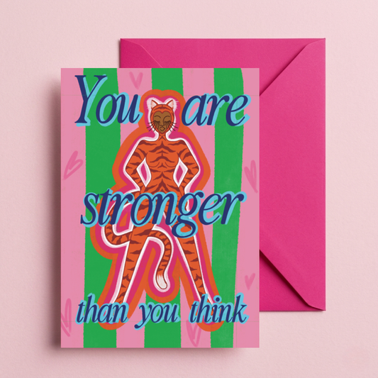 You Are Stronger Than You Think Greeting Card | Tiger Goddess Encouragement Card