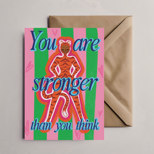You Are Stronger Than You Think Greeting Card | Tiger Goddess Encouragement Card